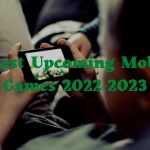 6 Best Upcoming Mobile Games 2022-2023